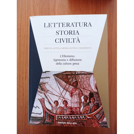 LETTERATURA STORIA CIVILTA' L'Ellenismo. Egemonia e diffusione della cultura greca