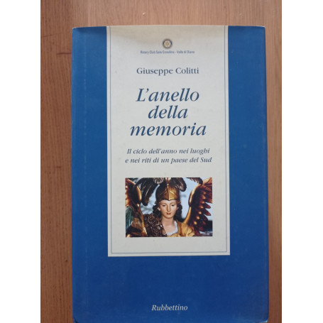 L'anello della memoria. Il ciclo dell'anno nei luoghi e nei riti di un paese del Sud