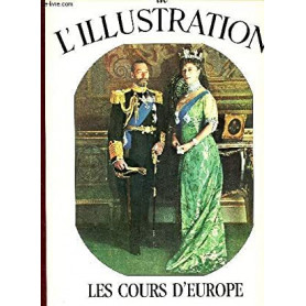 Les grands dossiers de l'Illustration Les cours d'Europe Un siècle d'histoire 1843-1944Librisaggi