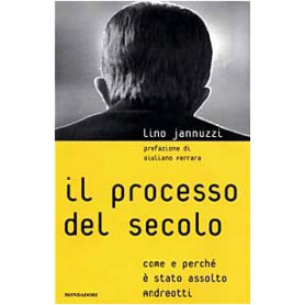 Il processo del secolo. Come e perché è stato assolto Andreotti