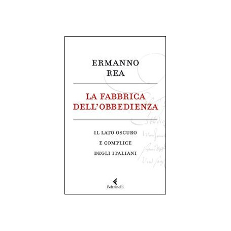 La fabbrica dell'obbedienza. Il lato oscuro e complice degli italiani