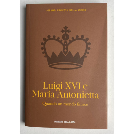 Luigi XVI e Maria Antonietta. Quando un mondo finisce