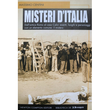 Misteri d'Italia. Dall'antica Roma al caso Calvi: eventi  luoghi e personaggi con un elemento comune  il mistero