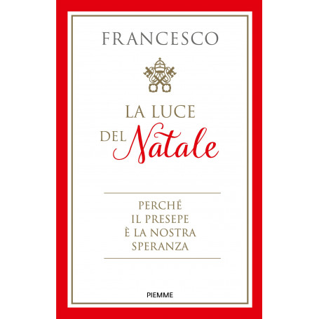 La luce del Natale. Perché il presepe è la nostra speranza