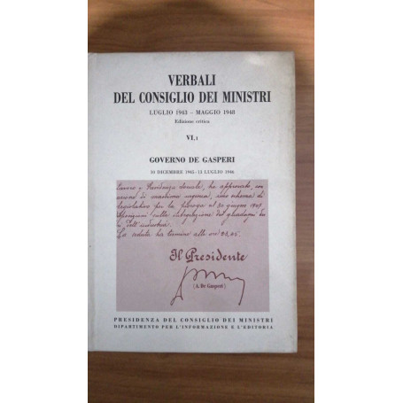 Verbali del Consiglio dei Ministri .Luglio 1943 - Maggio 1948   edizione critica . Vol. VI parte 1 . Governo De Gasperi