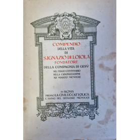 Vita di S. Ignazio di Loiola fondatore della Compagnia di Gesù nel terzo centenario della canonizzazione XII marzo MCMXXII