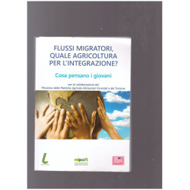 FLUSSI MIGRATORI  QUALE AGRICOLTURA PER L'INTEGRAZIONE?  Cosa pensano i giovani