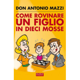 Come rovinare un figlio in dieci mosse