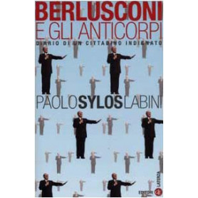 Berlusconi e gli anticorpi. Diario di un cittadino indignato