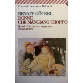 Donne che mangiano troppo. Quando il cibo serve a compensare i disagi affettiviLibrisaggi