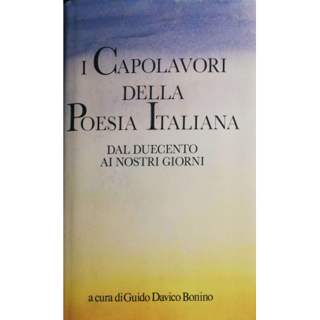 I capolavori della poesia italiana dal duecento ai nostri giorni