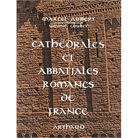 Cathédrales et Abbatiales romanes de France.