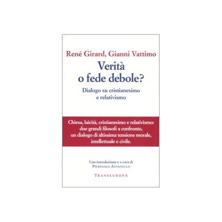 Verità o fede debole? Dialogo su cristianesimo e relativismo