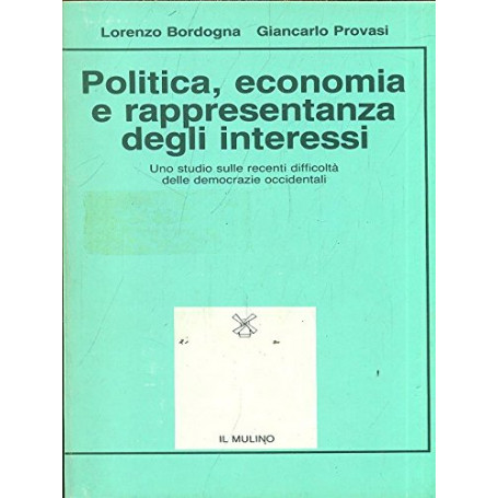 Politica economia e rappresentanza degli interessi. Uno studio sulle recenti difficoltà delle democrazie occidentali