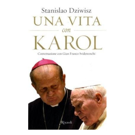 Una vita con Karol. Conversazione con Gian Franco Svidercoschi