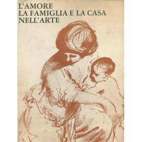 L' amore la famiglia e la casa nell'arteLibrisaggi L' amore la famiglia e la casa nell'arteLibrisaggi