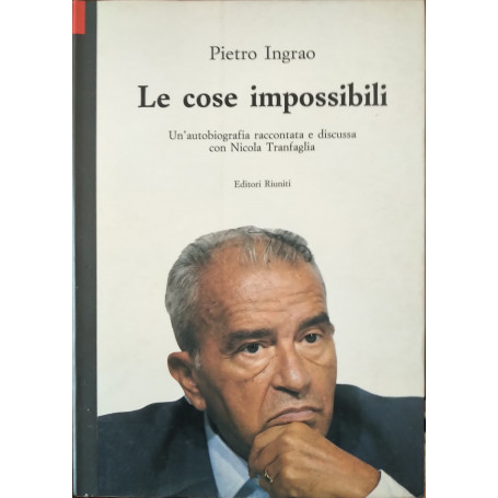 Le cose impossibili. Un'autobiografia raccontata e discussa con Nicola Tranfaglia