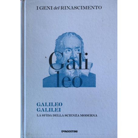 Galileo Galilei. La sfida della scienza moderna