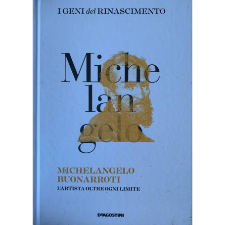 Michelangelo Buonarroti. L'artista oltre ogni limite