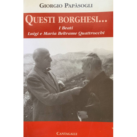 Questi borghesi.. I beati Luigi e Maria Beltrame Quattrocchi