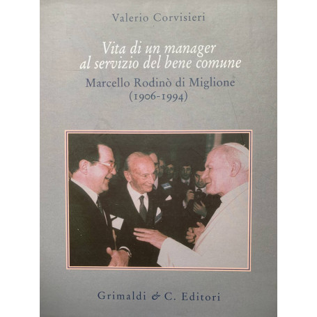 Vita di un manager al servizio del bene comune. Marcello Rodinò di Miglione (1906-1994)