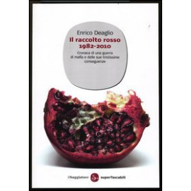 Il raccolto rosso 1982-2010. Cronaca di una guerra di mafia e delle sue tristissime conseguenze