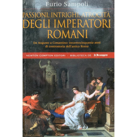 Passioni  intrighi  atrocità degli imperatori romani