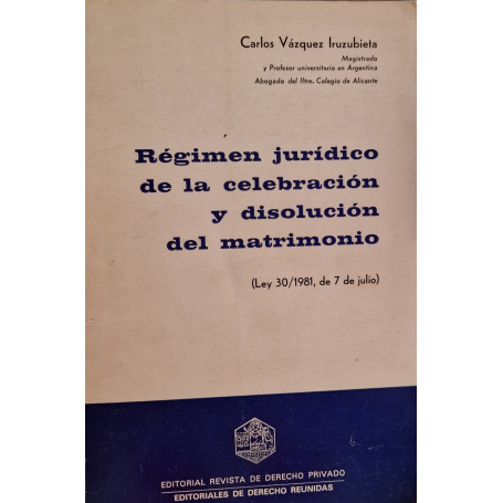 Régimen juridico de la celebracion y disolucion del matrimonio