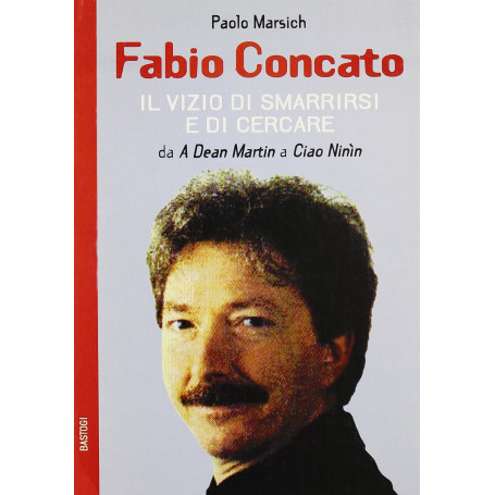 Fabio Concato. Il vizio di smarrirsi e di cercare da Dean Martin a Ciao ninin
