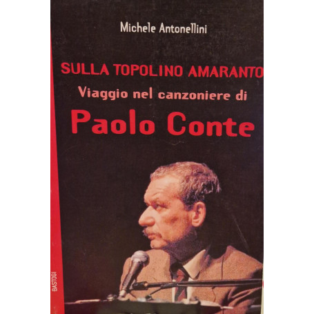 Sulla Topolino amaranto. Viaggio nel Canzoniere di Paolo Conte