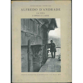 Alfredo D'Andrade. La vita  l'opera e l'arte.