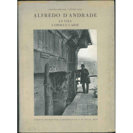 Alfredo D'Andrade. La vita  l'opera e l'arte.