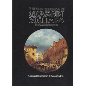 L' OPERA GRAFICA DI GIOVANNI  MIGLIARA IN ALESSANDRIA