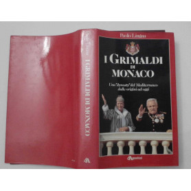 I Grimaldi di Monaco. Una "dynasty" del Mediterraneo dalle origini ad oggi