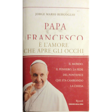 Papa Francesco è l'amore che apre gli occhi