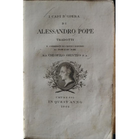 I capi d'opera di Alessandro Pope tradotti e corredati di critici discorsi di note e di rami da Creofilo Sminteo p.a.