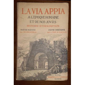 La Via Appia a l'epoque romaine et de nos jours histoire et description