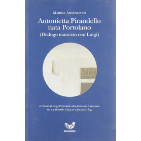 Antonietta Pirandello nata Portolano (Dialogo mancato con Luigi)