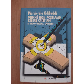 Perché non possiamo essere cristiani (e meno che mai cattolici)