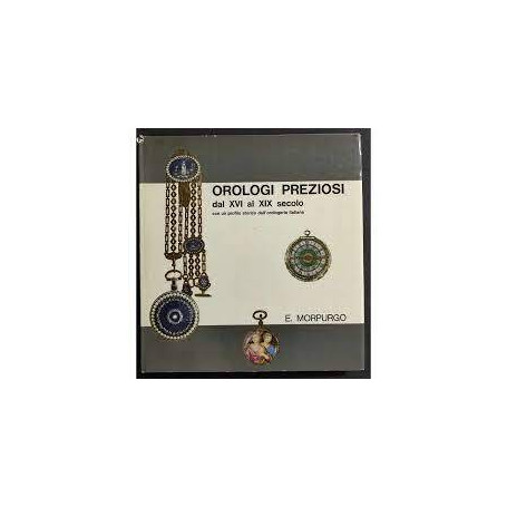 Orologi preziosi dal XVI al XIX secolo