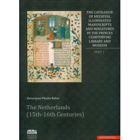 Catalogue of Medieval Illuminated Manuscripts and Miniatures in the Princes Czartoryski Library The Netherlands 15-16 CenturiesLibrisaggi