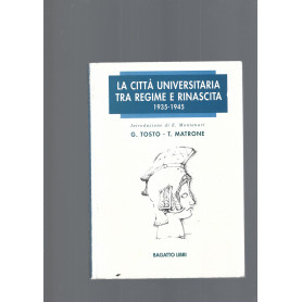 LA CITTA' UNIVERSITARIA TRA REGIME E RINASCITA 1935-1945Librisaggi