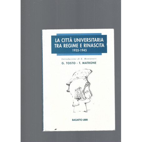 LA CITTA' UNIVERSITARIA TRA REGIME E RINASCITA 1935-1945