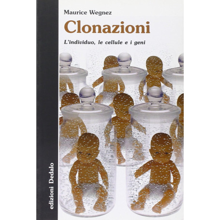 Clonazioni. L'individuo le cellule e i geni