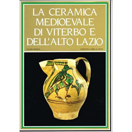 La ceramica medioevale di Viterbo e dell'alto Lazio