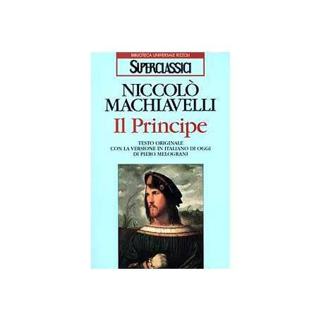Il principe. Testo originale con la versione in italiano di oggi di Piero Melograni
