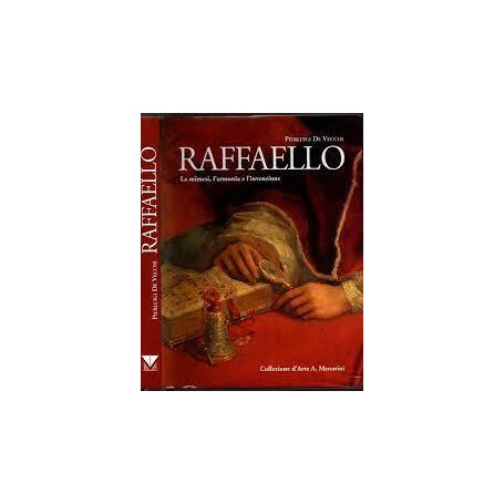 Raffaello. La mimesi l'armonia e l'invenzione