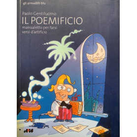 Il poemificio. Manualetto per farsi versi d'artificio