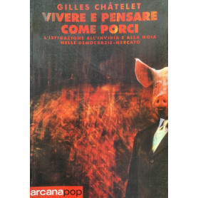 Vivere e pensare come porci. L'istigazione all'invidia e alla noia nelle democrazie-mercato