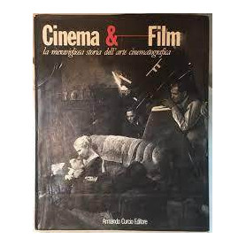 Cinema E Film La Meravigliosa Storia Dell'arte Cinematografica.